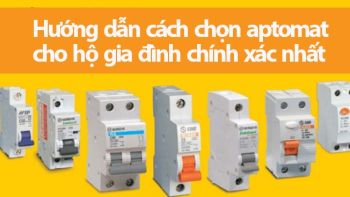 Cách chọn aptomat cho hộ gia đình – Cách tính dòng điện để chọn aptomat